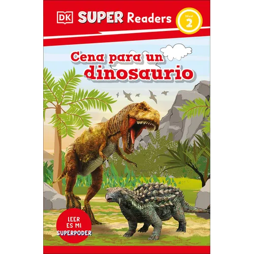 DK Super Readers Level 2 Spanish Translation Dinosaur Dinners - Cena Para Un Dinosaurio