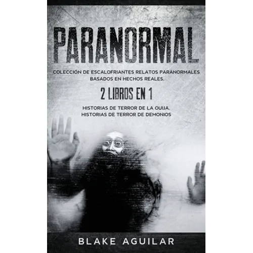 Paranormal: Colección de Escalofriantes Relatos Paranormales Basados en Hechos Reales. 2 libros en 1 -Historias de Terror de la Ouija, Historias de Te