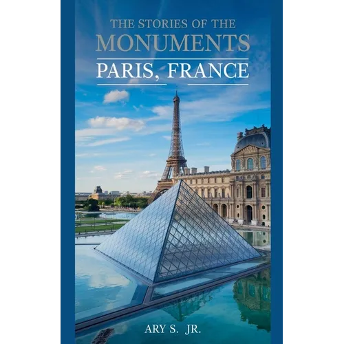 The Stories of the Monuments Paris, France