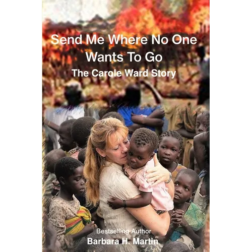 Send Me Where No One Wants to Go: The Carole Ward Story