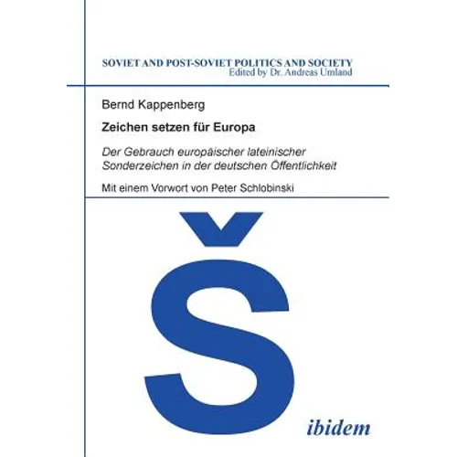 Zeichen setzen für Europa. Der Gebrauch europäischer lateinischer Sonderzeichen in der deutschen Öffentlichkeit. Mit einem Vorwort von Peter Schlobins
