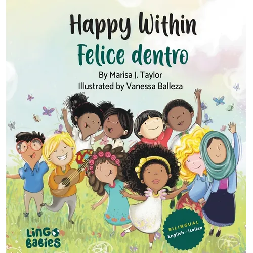 Happy within/ Felice dentro: English - Italian Bilingual Children's Book / Libri per Bambini Bilingue Italiano Inglese da 3-6 anni