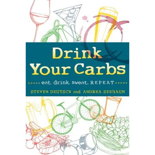 Drink Your Carbs: eat. drink. sweat. REPEAT