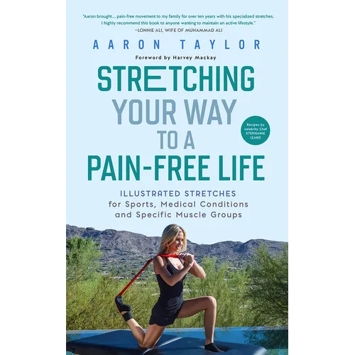 Stretching Your Way to a Pain-Free Life: Illustrated Stretches for Sports, Medical Conditions and Specific Muscle Groups