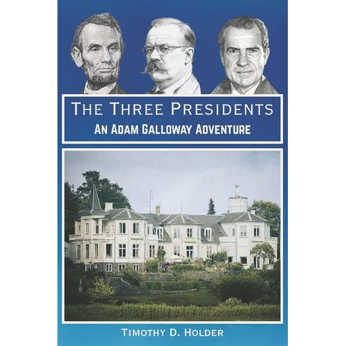 The Three Presidents: An Adam Galloway Adventure