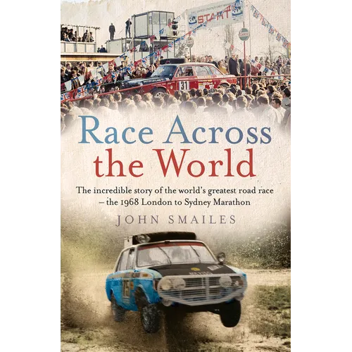 Race Across the World: The Incredible Story of the World's Greatest Road Race - The 1968 London to Sydney Marathon