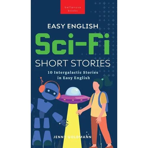 Easy English Sci-Fi Short Stories: 10 Intergalactic Stories in Easy English