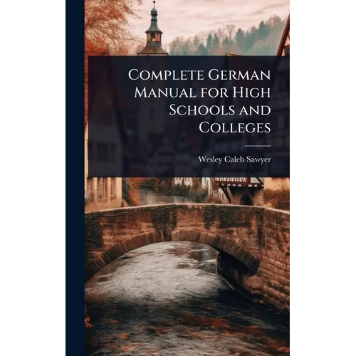 Complete German Manual for High Schools and Colleges