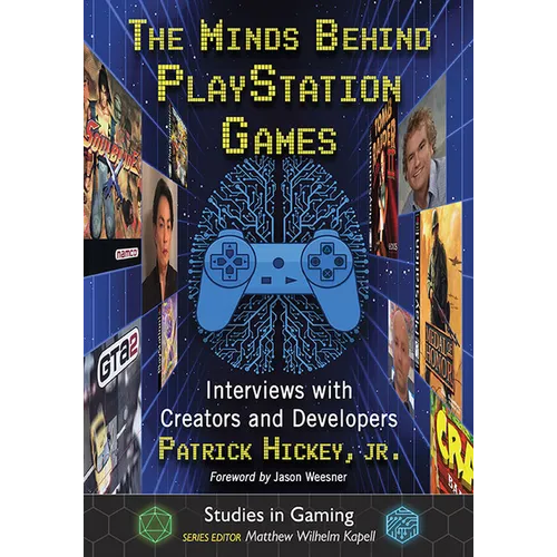 The Minds Behind PlayStation Games: Interviews with Creators and Developers