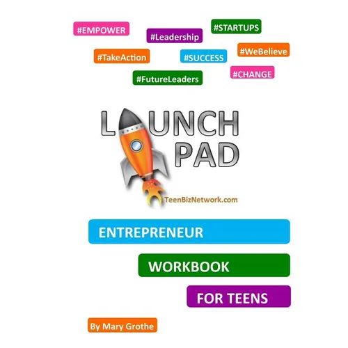 Launch Pad: Entrepreneur Workbook for Teens