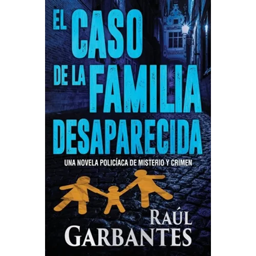 El caso de la familia desaparecida: Una novela policíaca de misterio y crimen