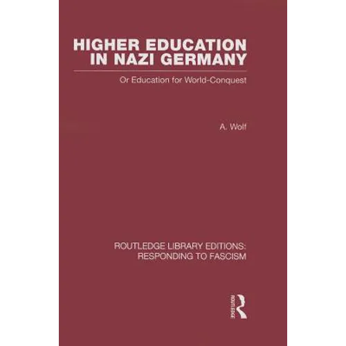Higher Education in Nazi Germany (Rle Responding to Fascism: Or Education for World Conquest