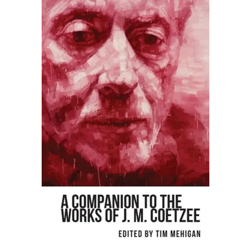 A Companion to the Works of J. M. Coetzee