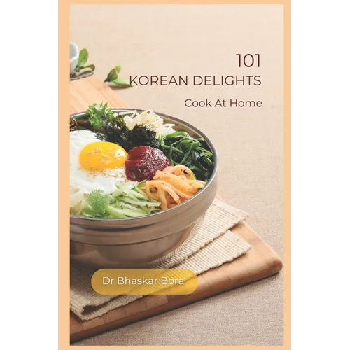 101 Korean Delights: Cook At Home