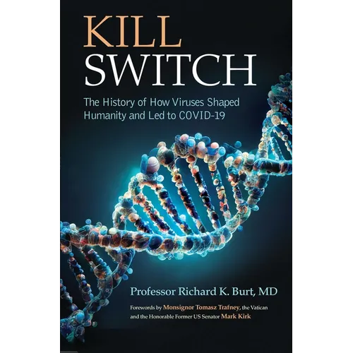 Kill Switch: The History of How Viruses Shaped Humanity and Led to Covid-19