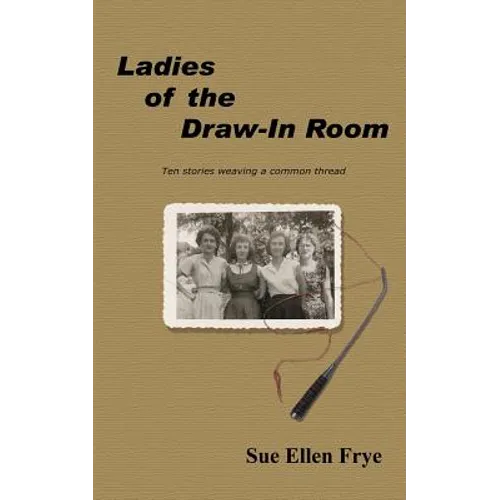 Ladies of the Draw-In Room: Ten Stories Weaving a Common Thread