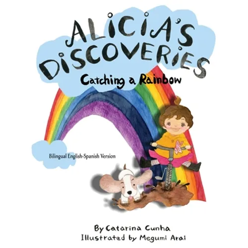 Alicia's Discoveries Catching a Rainbow Bilingual English-Spanish