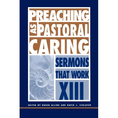 Preaching as Pastoral Caring: Sermons That Work Series XIII