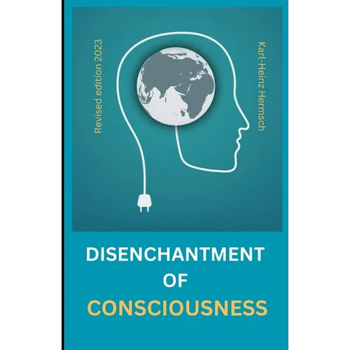 The disenchantment of consciousness