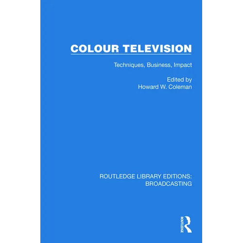 Colour Television: Techniques, Business, Impact