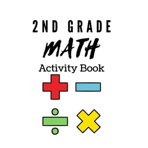 2nd Grade Math Activity Book: math basics, add and subtract and much more!