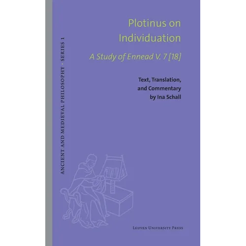 Plotinus on Individuation: A Study of Ennead V. 7 [18]. Text, Translation, and Commentary