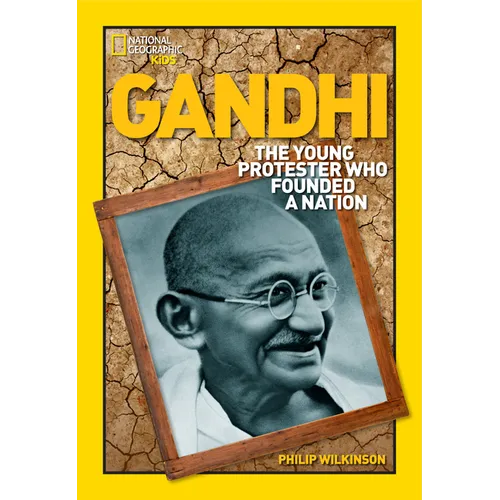 Gandhi: The Young Protester Who Founded a Nation