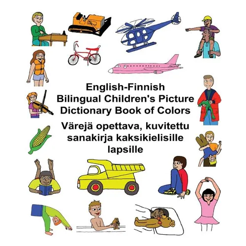 English-Finnish Bilingual Children's Picture Dictionary Book of Colors Värejä opettava, kuvitettu sanakirja kaksikielisille lapsille