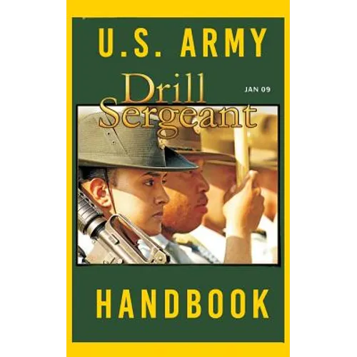 US Army Drill Sergeant Handbook: January 2009