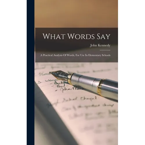 What Words Say: A Practical Analysis Of Words, For Use In Elementary Schools