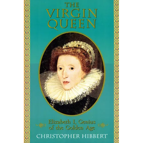 The Virgin Queen: Elizabeth I, Genius of the Golden Age - Paperback