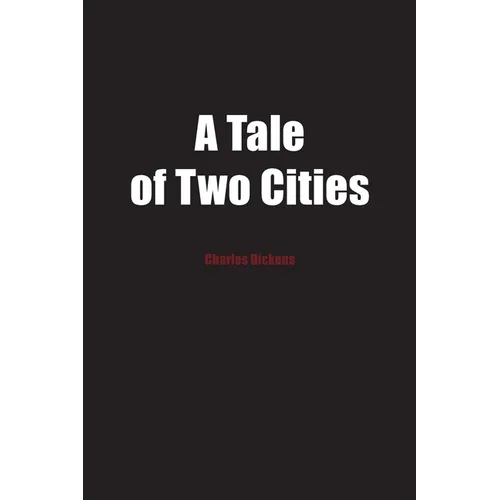 A Tale of Two Cities: A Story of the French Revolution