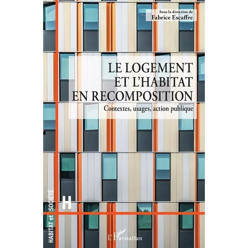 Le logement et l'habitat en recomposition: Contextes, usages, action publique
