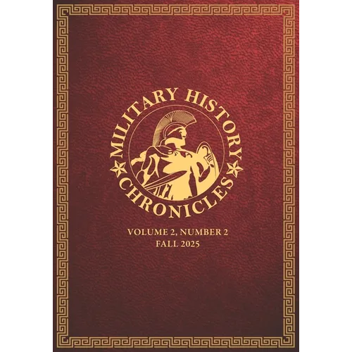 Military History Chronicles: Volume 2, Number 2, Fall 2025