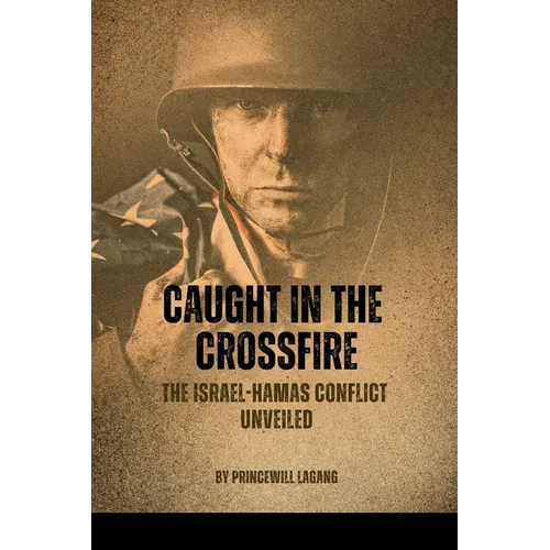 Caught in the Crossfire: The Israel-Hamas Conflict Unveiled