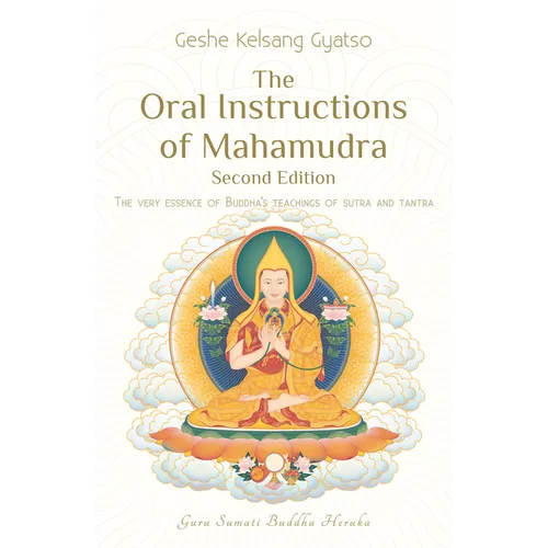 The Oral Instructions of Mahamudra: The Very Essence of Buddha's Teachings of Sutra and Tantra