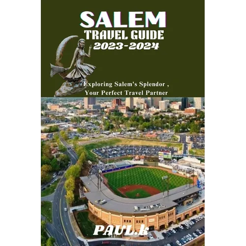 Salem Travel Guide 2023-2024: Exploring Salem's Splendor, Your Perfect Travel Partner