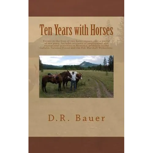 Ten Years with Horses: Events in the life of a horse owner over a period of ten years. Includes accounts of author's employment and recreatio