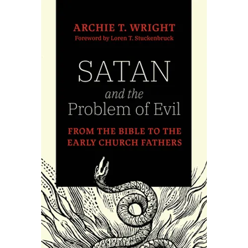 Satan and the Problem of Evil: From the Bible to the Early Church Fathers