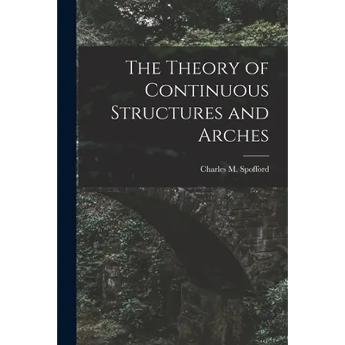 The Theory of Continuous Structures and Arches