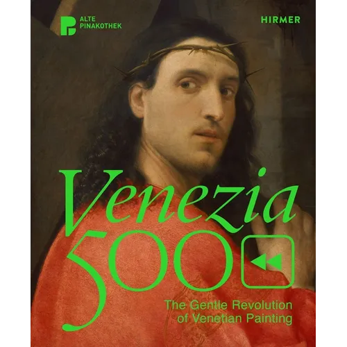 Venezia 500: The Gentle Revolution of Venetian Painting