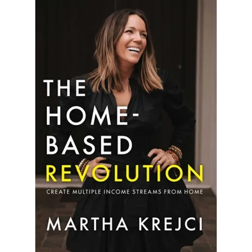 The Home-Based Revolution: Create Multiple Income Streams from Home