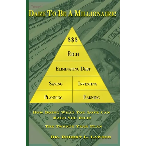 Dare to Be a Millionaire: How Doing What You Love Can Make You Rich!