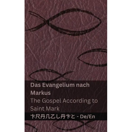 Die Bibel (Das Evangelium nach Markus) / The Bible (The Gospel According to Saint Mark): Tranzlaty Deutsch English