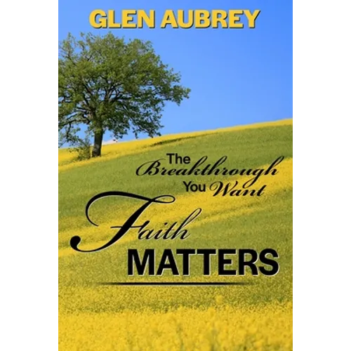 Faith Matters * The Breakthrough You Want