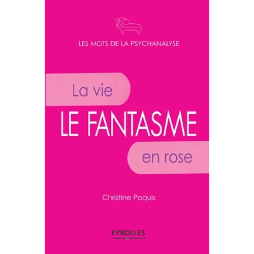 Le fantasme: La vie en rose.