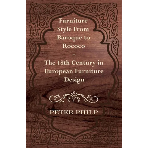 Furniture Style from Baroque to Rococo - The 18th Century in European Furniture Design