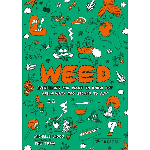 Weed: Everything You Want to Know But Are Always Too Stoned to Ask (Revised Edition)