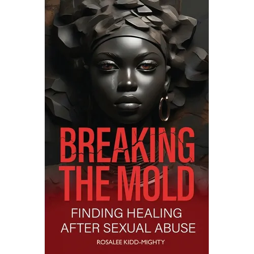 Breaking the Mold: Finding Healing after Sexual Abuse