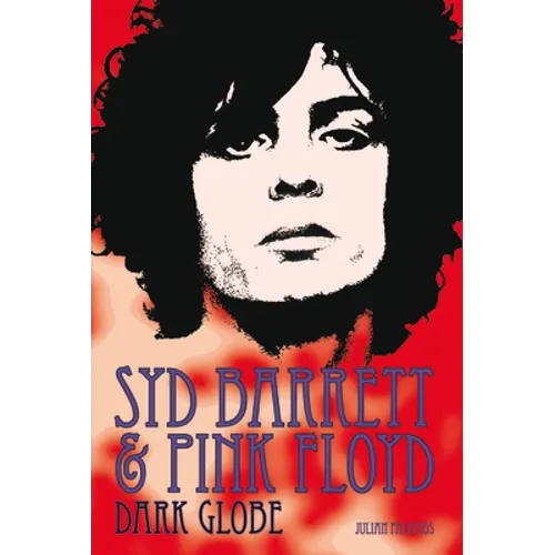 Syd Barrett & Pink Floyd: Dark Globe